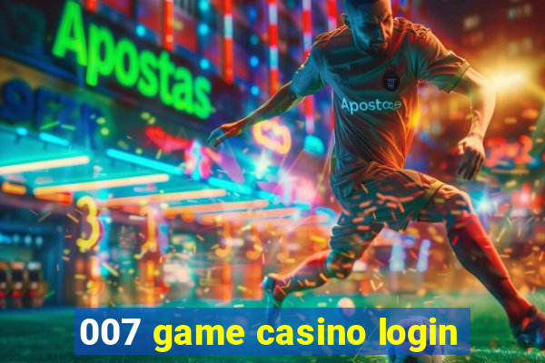 007 game casino login